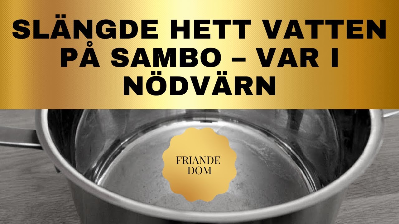 Slängde hett vatten på sambo – var i nödvärn