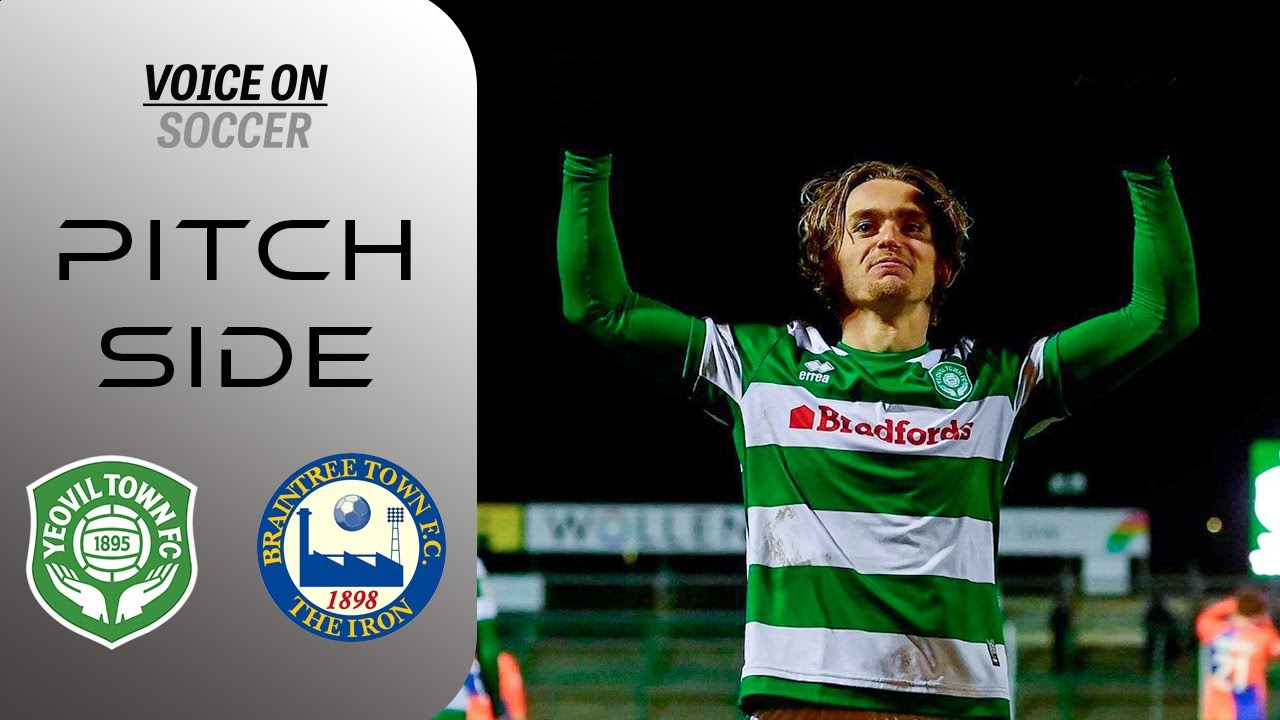 Yeovil Town v Braintree Town | Pitch Side