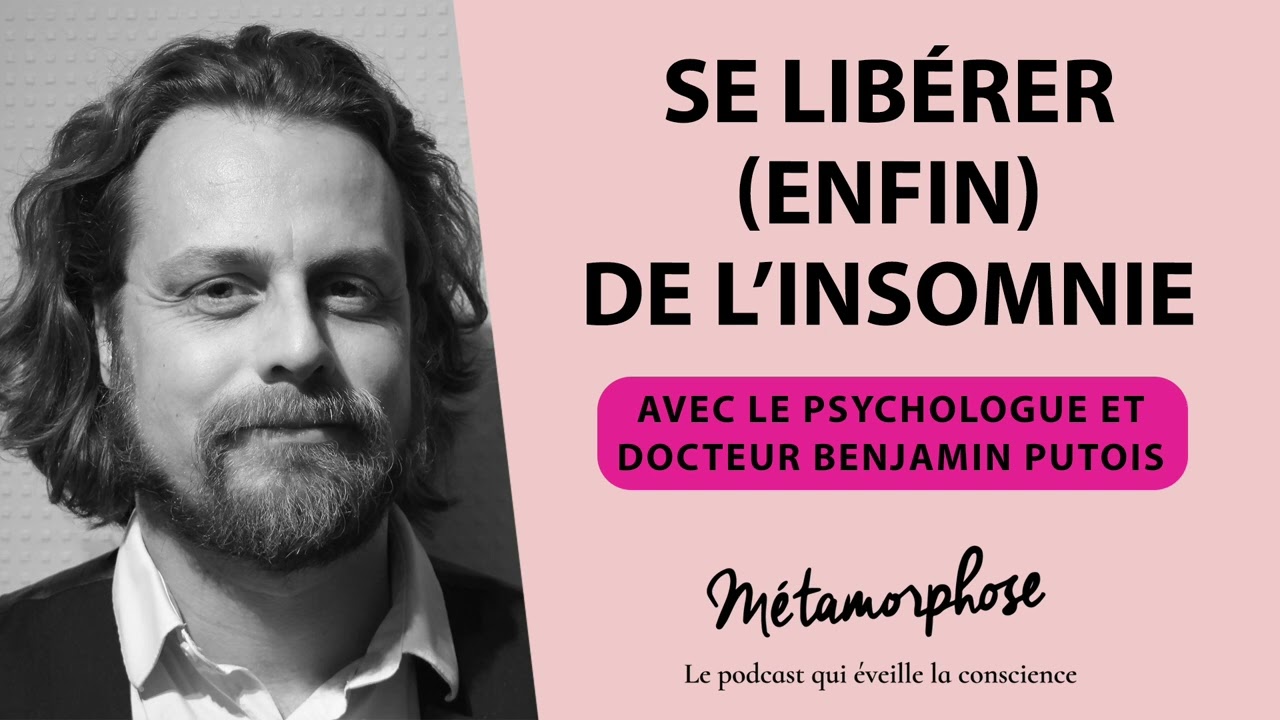 Se libérer enfin de l’insomnie, avec le psychologue et docteur Benjamin Putois #515