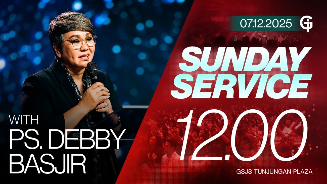 Ibadah Umum GSJS TP - Ps. Debby Basjir - Pk. 12.00 (07 Desember 2025)