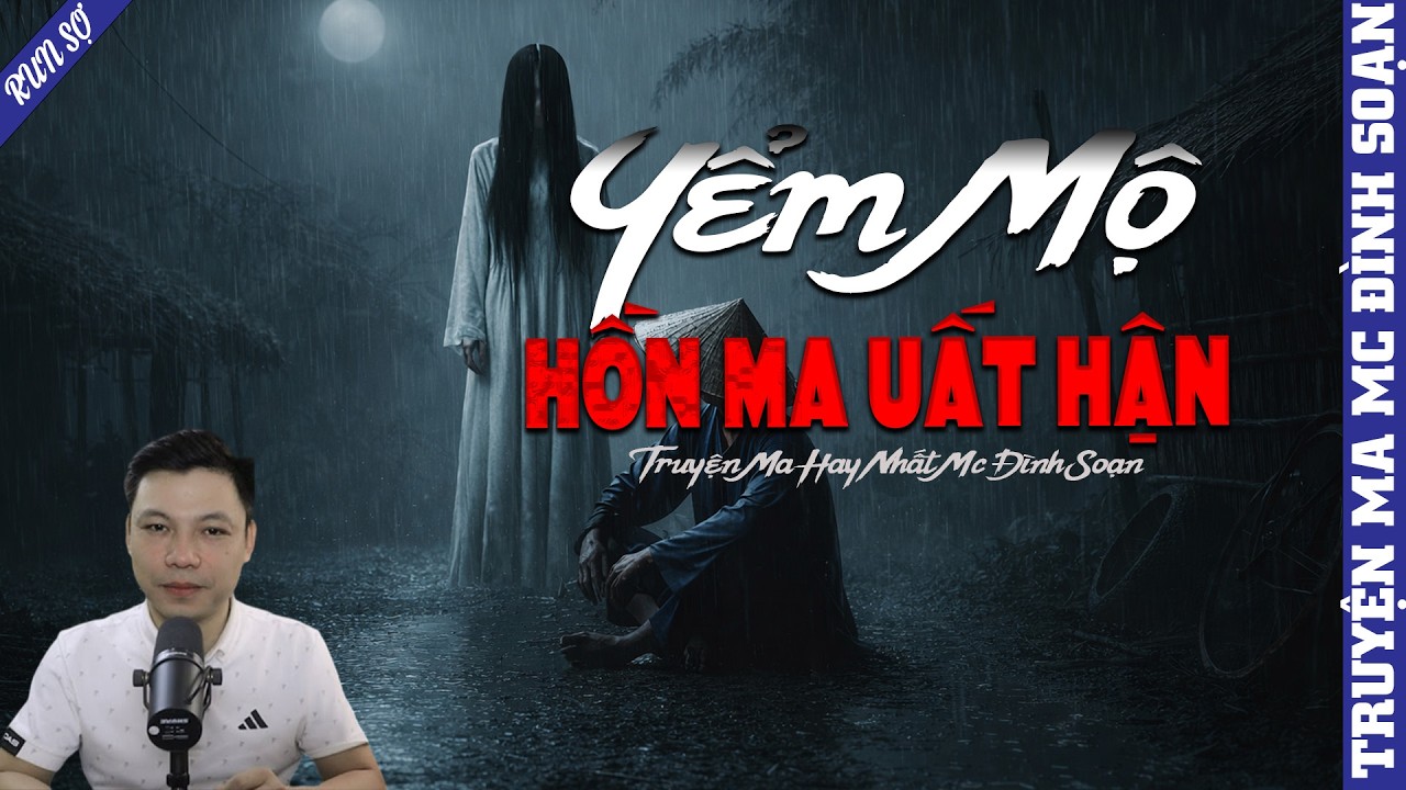 TRUYỆN MA:  YỂM MỘ HỒN MA UẤT HẬN  | MC ĐÌNH SOẠN KỂ MỚI NHẤT 2026