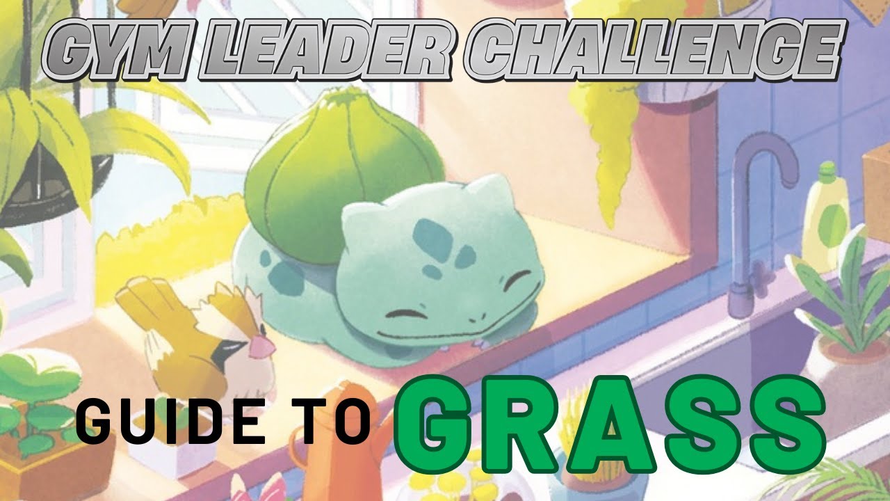 A Gym Leader's Guide to Grass