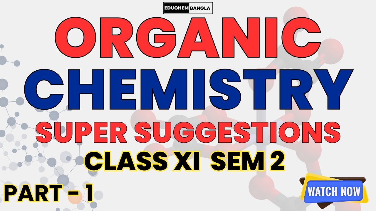 Organic Chemistry – Super Suggestions | Class XI Semester 2 | WBCHSE 2026 | Part 1