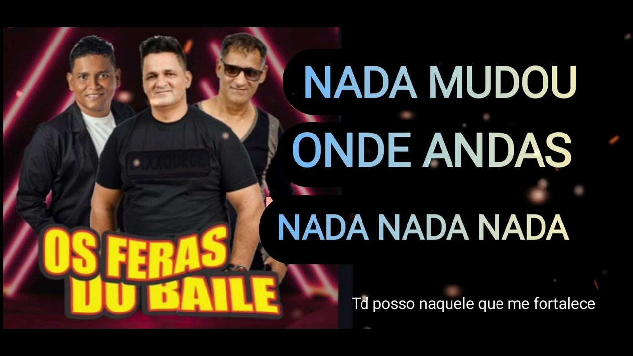 OS FERAS DO BAILE / Nada mudou / Onde andas / Nada nada nada