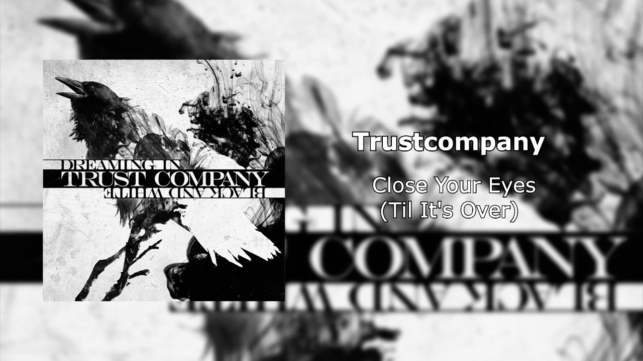 Trust Company - Close Your Eyes (Till It's Over)