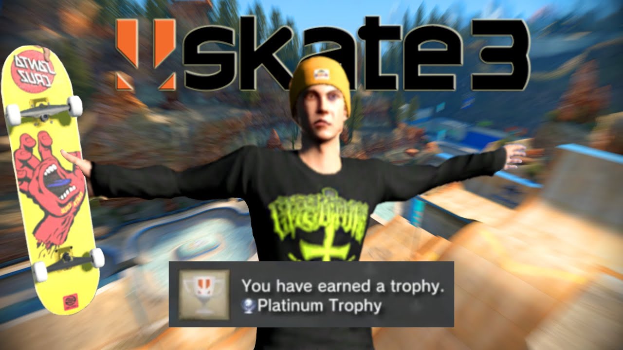 Skate 3s Platinum was a PEAK Gaming Experiance