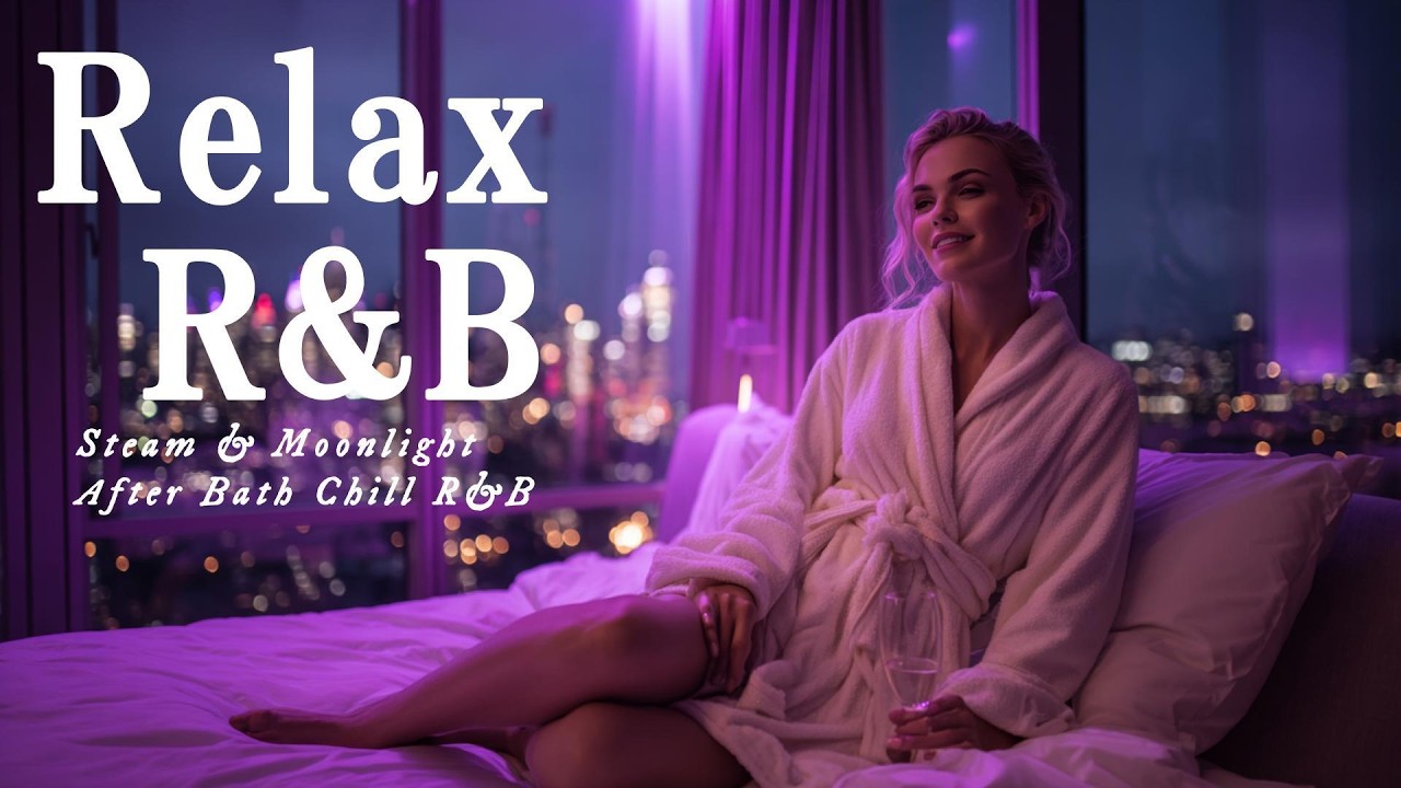 【𝐏𝐥𝐚𝐲𝐥𝐢𝐬𝐭】Чилл после ванны ✨ Ночной расслабляющий R&B | Мягкие медленные джемы для сна