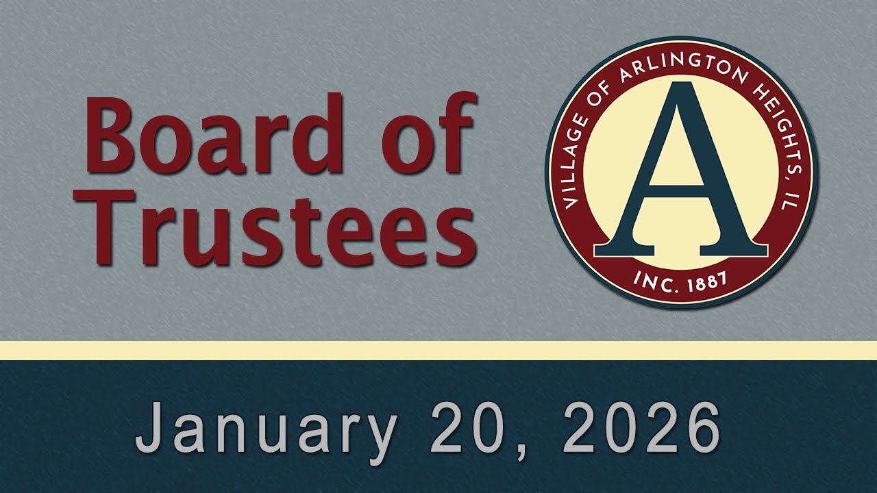 January 20, 2026 - Board of Trustees - Village of Arlington Heights, IL