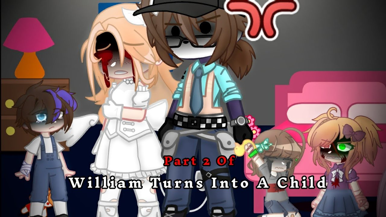 William Turns Into A Child Part 2 || FNAF || GCMM || 13+ || TW: Flash, Sensitive Topics