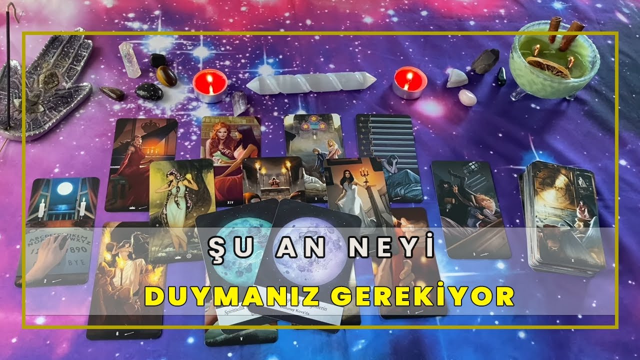 Şuan Neyi Duymanız Gerekiyor |  Tarot Yorumu