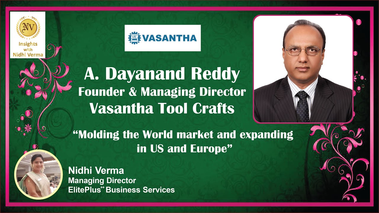 Dayanand Reddy, Founder and MD Vasantha Tool Crafts Molding the World market and expanding