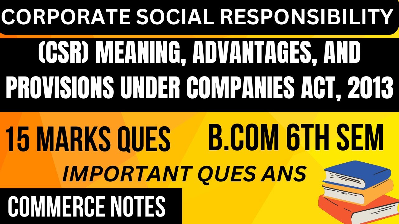 Corporate Social Responsibility (CSR) Meaning, Advantages, and Provisions | B.Com 6th Sem |