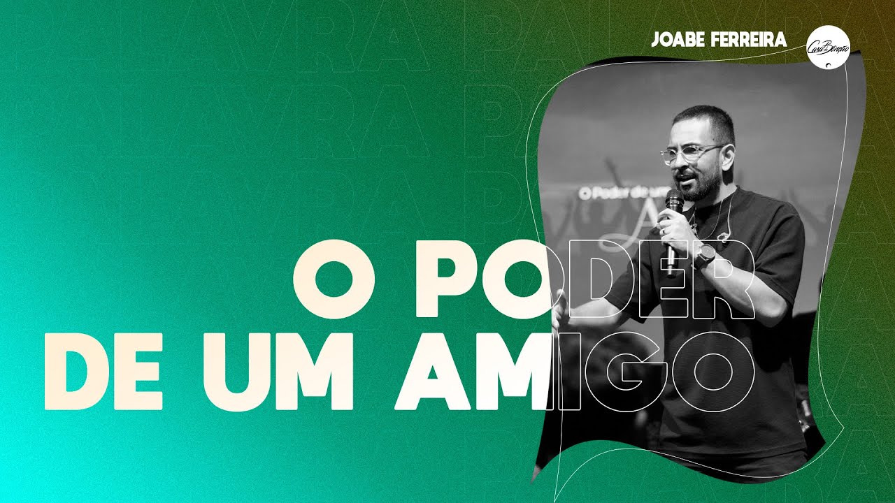 O poder de um amigo | Joabe Ferreira