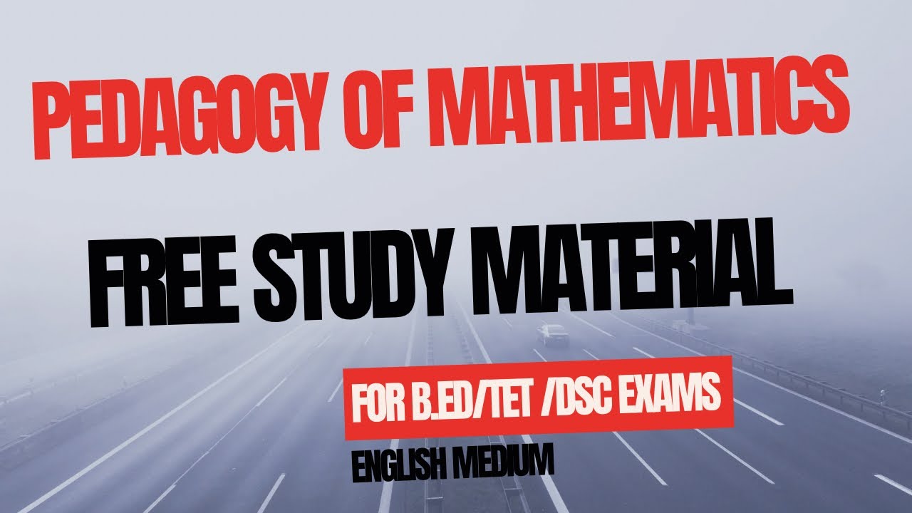 PEDAGOGY OF MATHEMATICS-FREE STUDY MATERIAL-B.ED/ALL TET EXAMS/DSC ( ENGLISH MEDIUM)-Open Resources