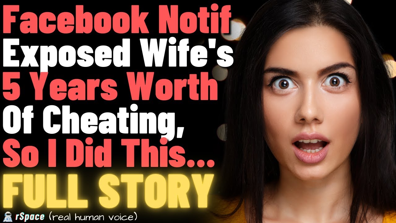 Facebook Notification Exposed Wife's 5 Years Worth of Cheating, So I Did This... FULL STORY