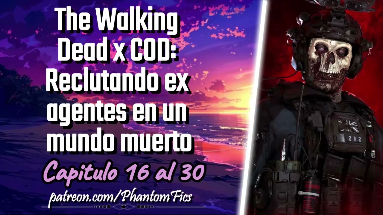 The Walking Dead x COD: Reclutando ex agentes en un mundo muerto -Capitulo 16 al 30