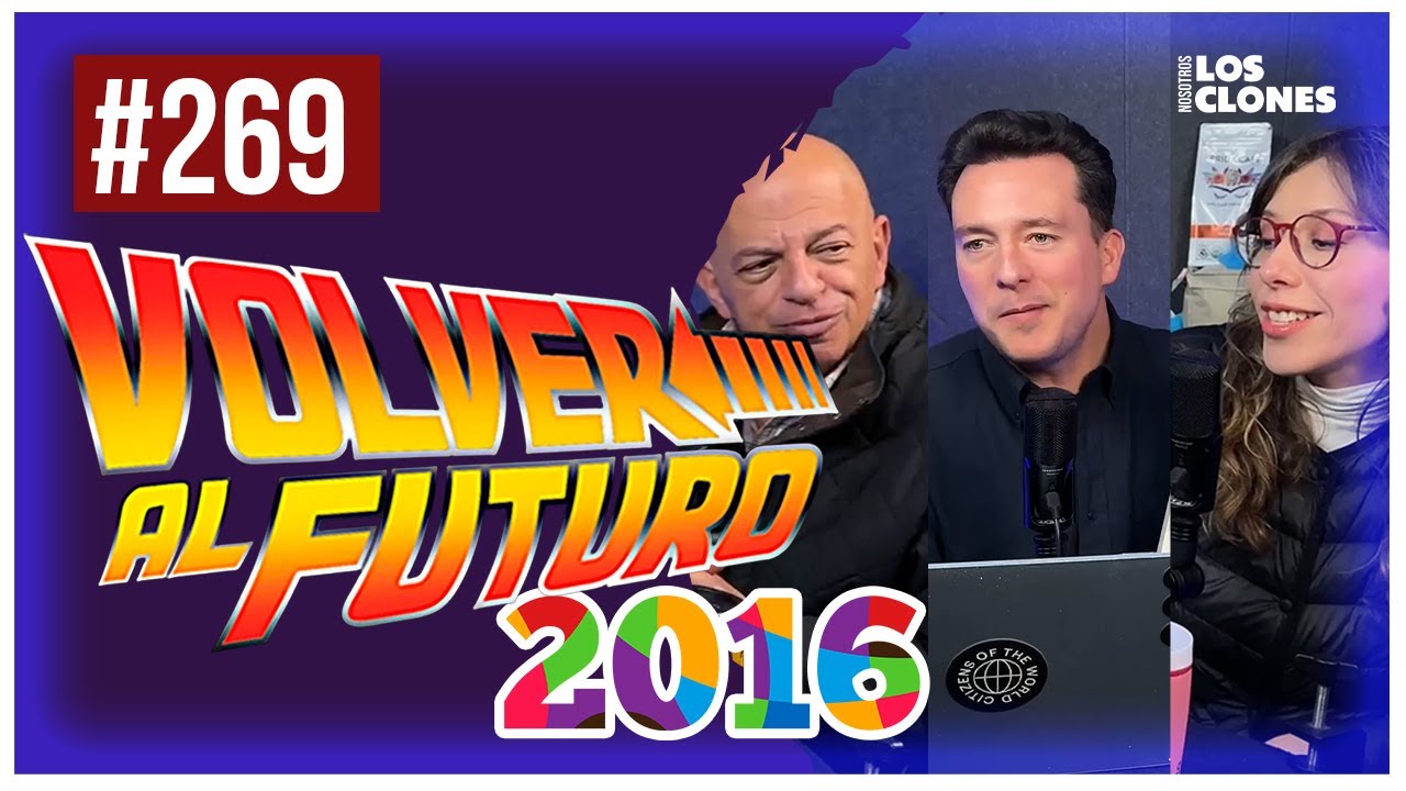 ¿Qué hacías en 2016? - NLC 269