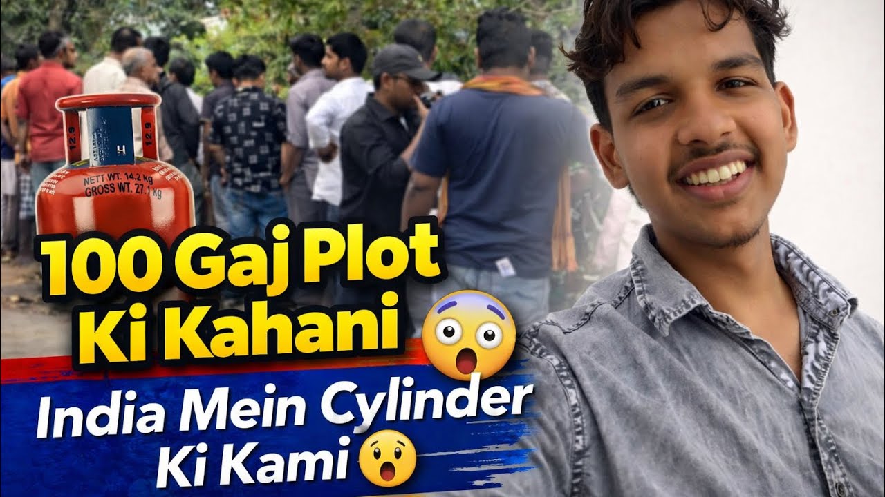 100 Gaj Plot Ki Kahani | India Mein Cylinder Ki Kami 😳