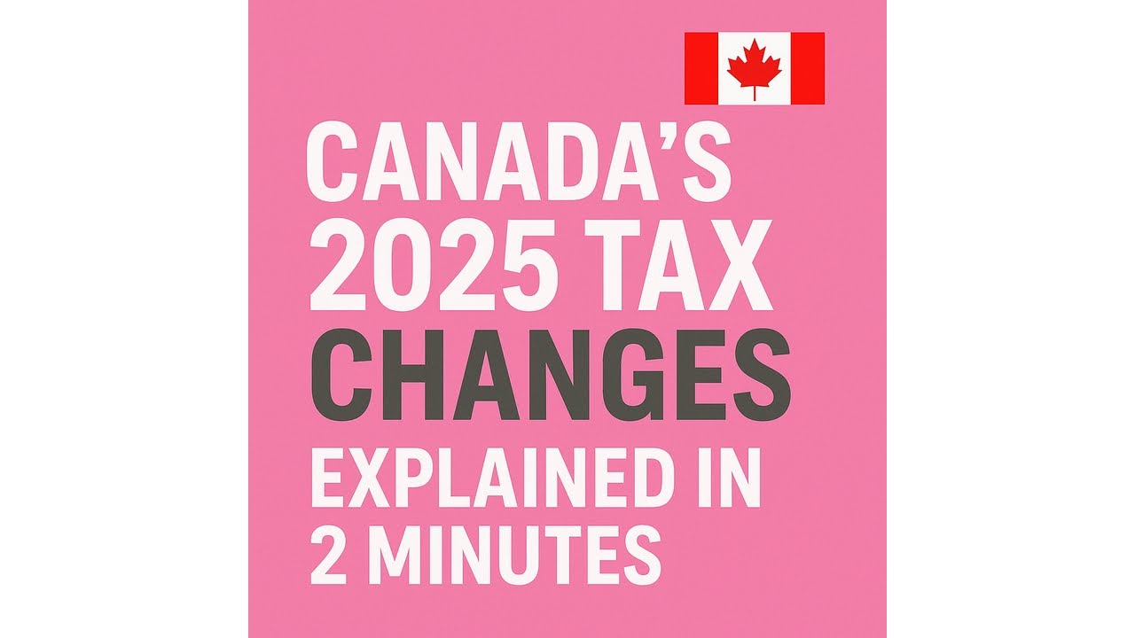 2025 Canadian / Canada Tax Updates Explained in 2 Minutes
