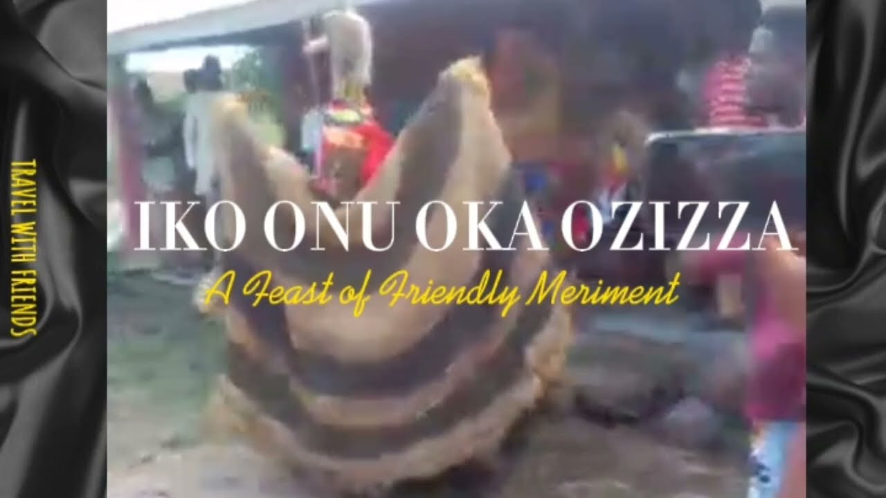 THE IKO ONUOKA: THE AFRICAN FESTIVAL OF  OZIZZA, AFIKPO PEOPLE  IN FOCUS