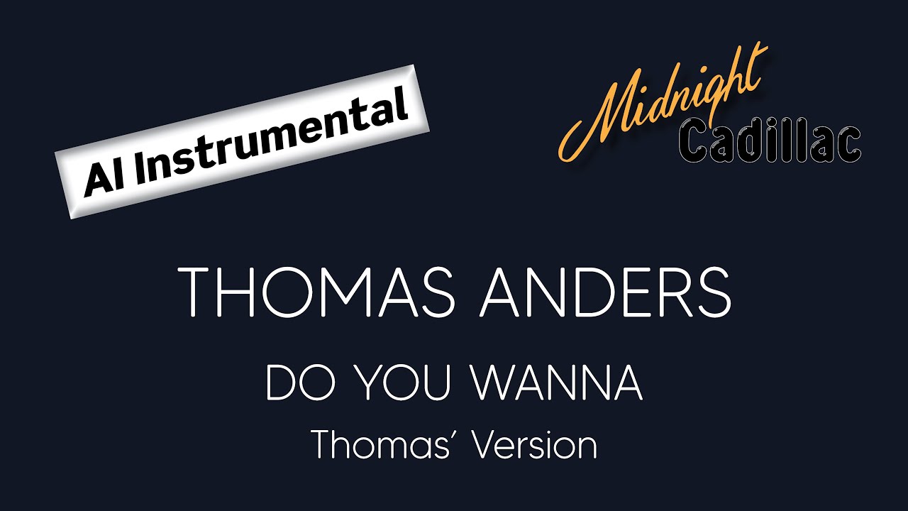 THOMAS ANDERS Do You Wanna (Thomas' Version) (AI Instrumental)