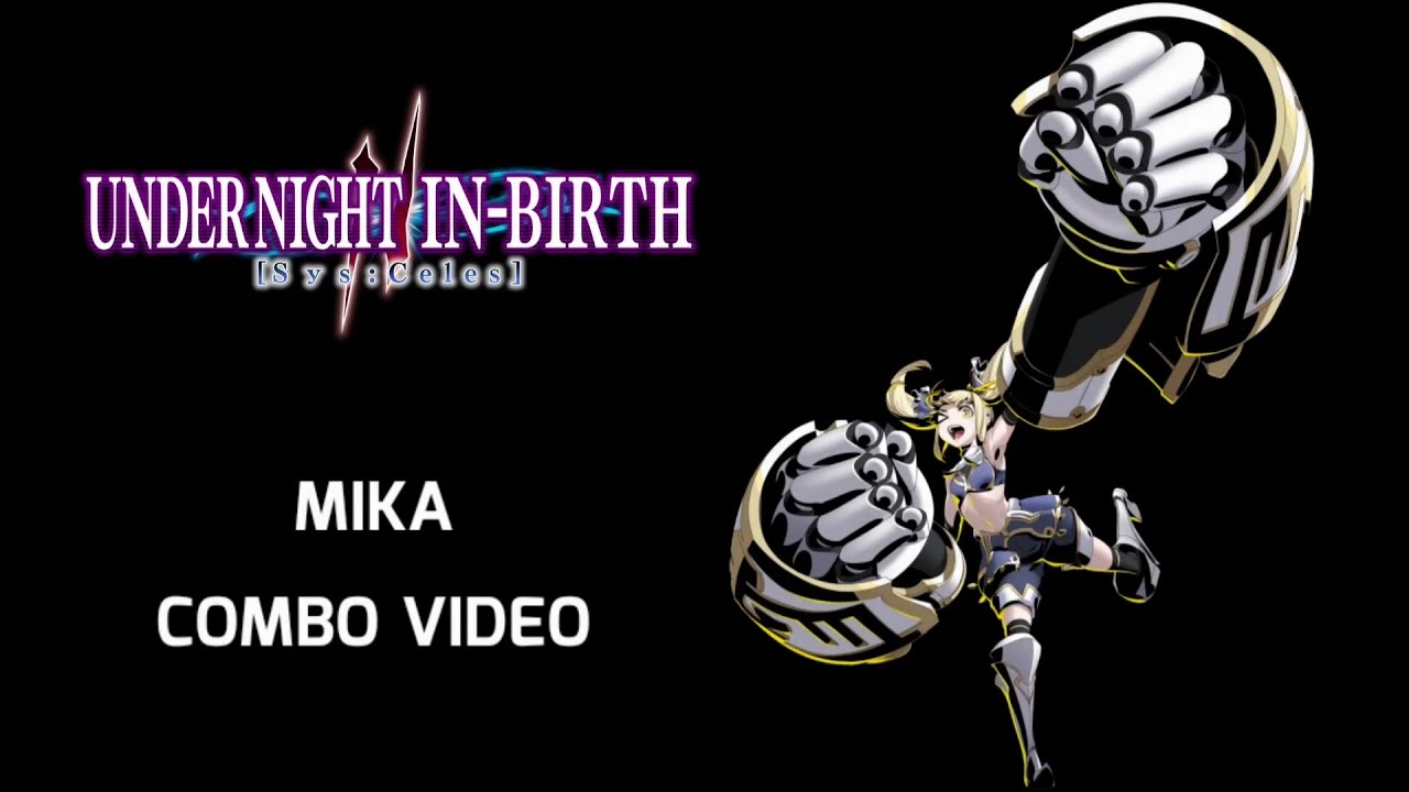 Under Night In-Birth II [sys:celes] Mika Combo Video