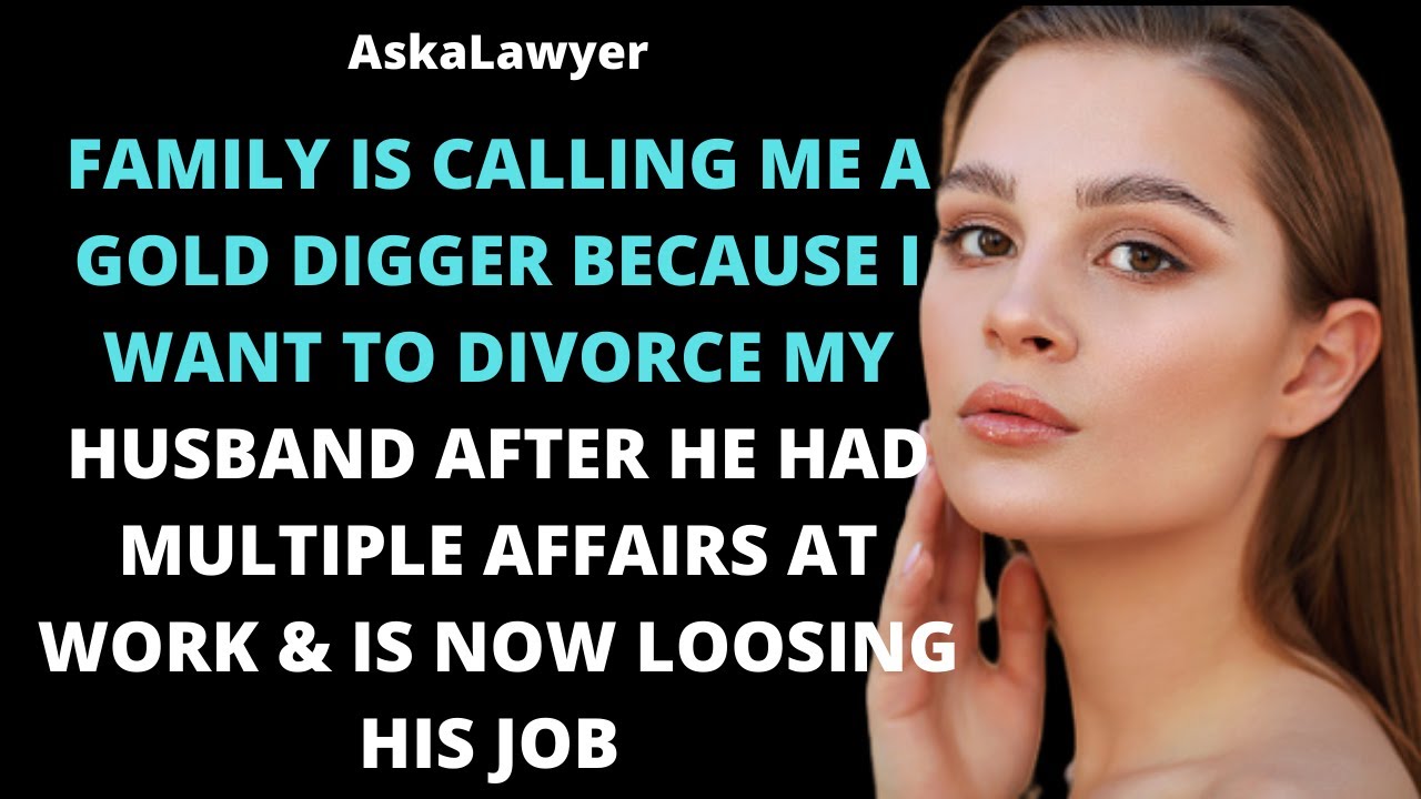Family's calling me a gold digger because I want to divorce my husband after he had multiple affairs