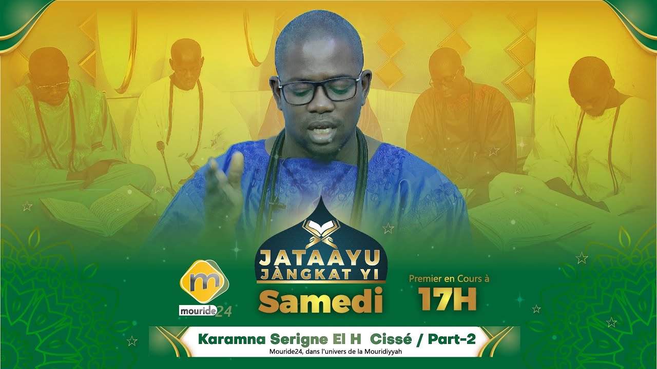 Emission: 𝙅𝙖𝙩𝙖𝙖𝙮𝙪 𝙅𝙖̀𝙣𝙜𝙠𝙖𝙩 𝙮𝙞... Léeral: Walakhad Karamna...S. El-H Cissé / Pr: S Cherif Ly PART-2