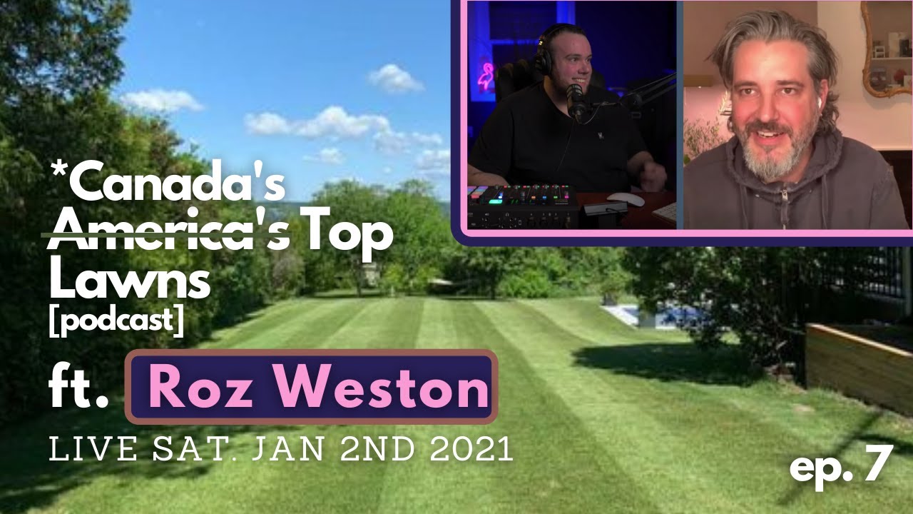 America&rsquo;s Top Lawns [live podcast]  Ep. 7 ft. ROZ WESTON