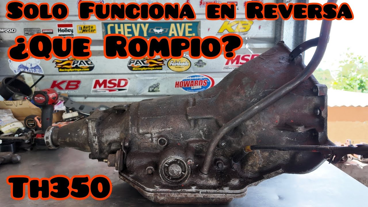 Th350 Solo Funciona en Reversa ¿Que Rompio???