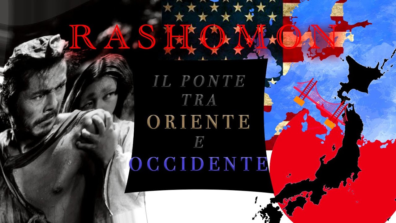 il primo ponte tra oriente e occidente; RASHOMON di akira kurosawa