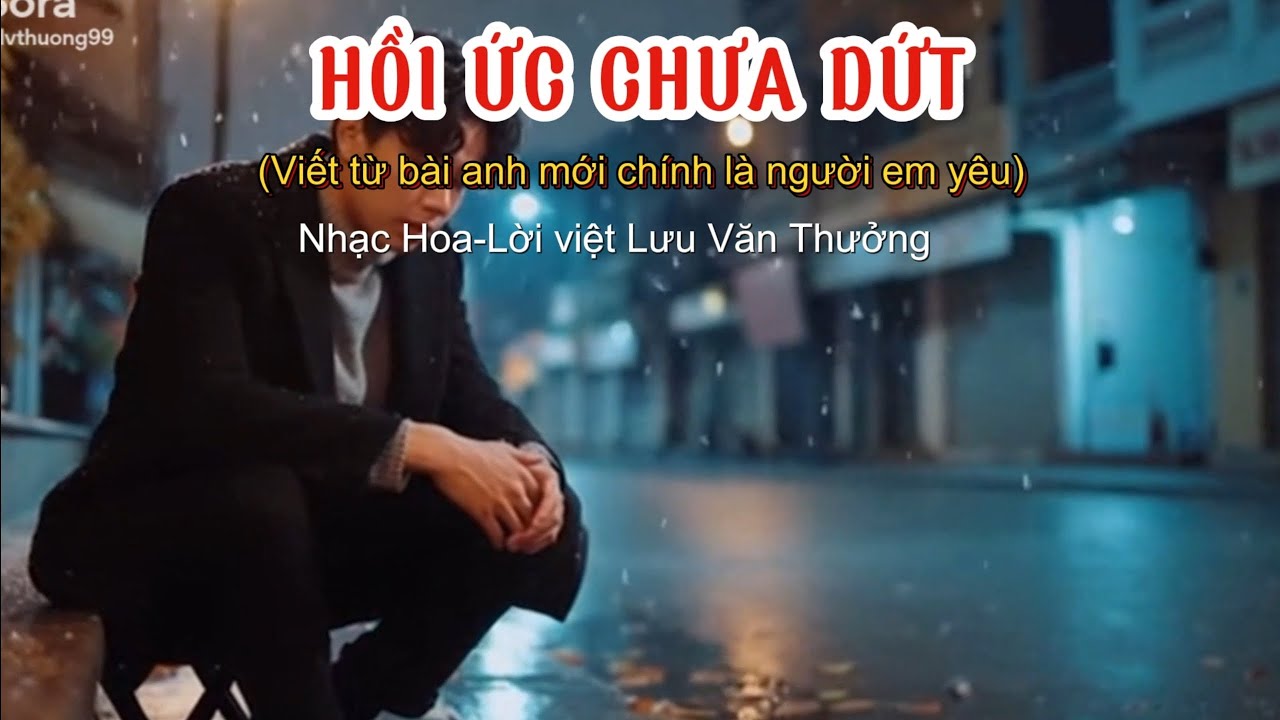 HỒI ỨC CHƯA DỨT | Vì cố chấp kí ức đêm từng đêm ôm gối lệ,dù cất giữ quá khứ