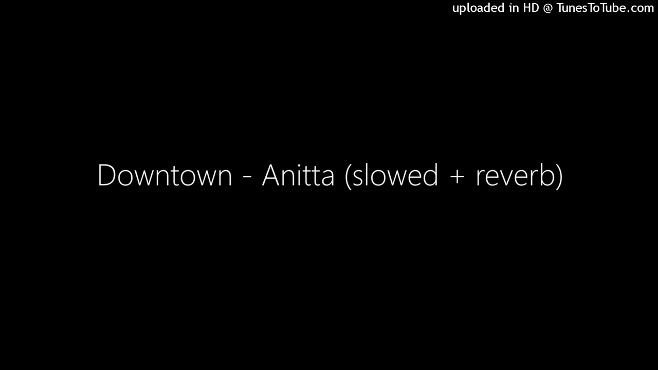 Downtown - Anitta (slowed + reverb)