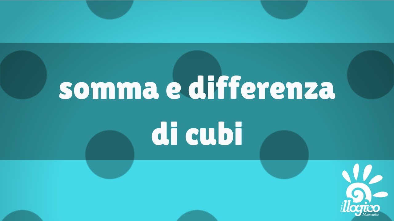 scomposizioni - somma e differenza di cubi