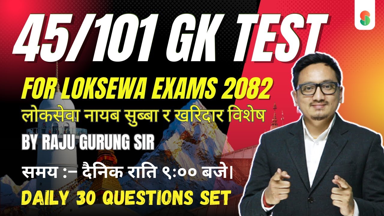 Set 45 - 101 GK Test Series by Raju Gurung Sir | Daily Live at 9:00 PM @EdusoftAcademy  ​