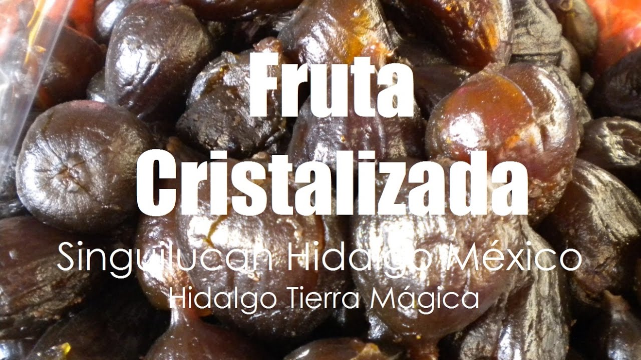 Gastronom&iacute;a Hidalguense Fruta Cristalizada Singuilucan Hidalgo M&eacute;xico por Hidalgo Tierra M&aacute;gica