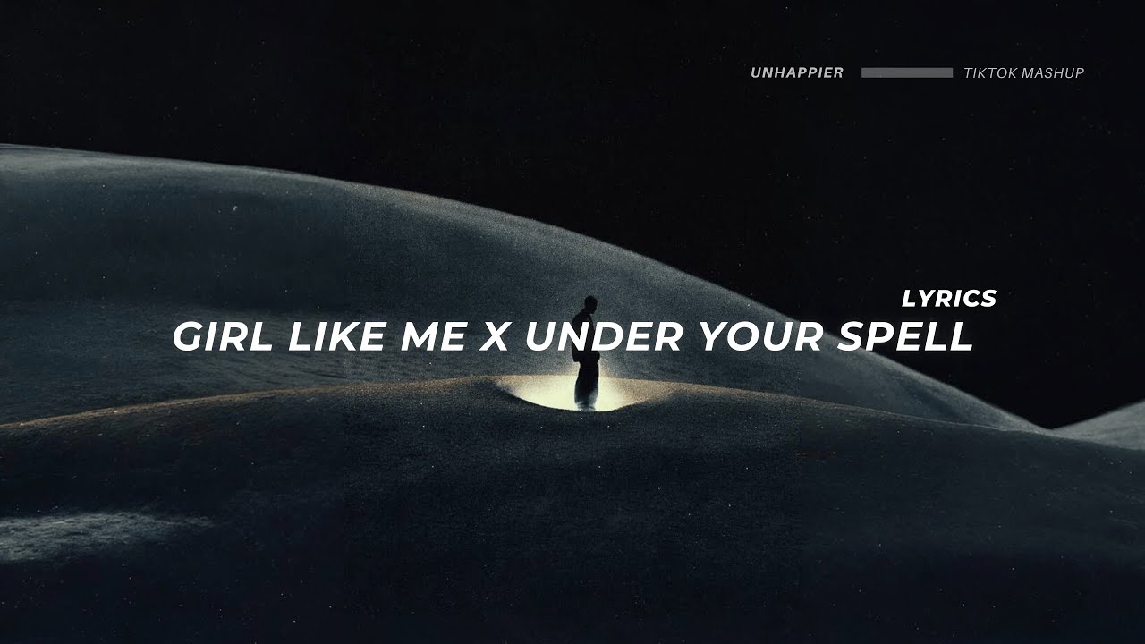 girl like me x under your spell (Lyrics) tiktok mashup
