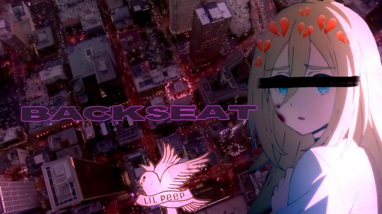 |Amv|Lil Peep-Backseat