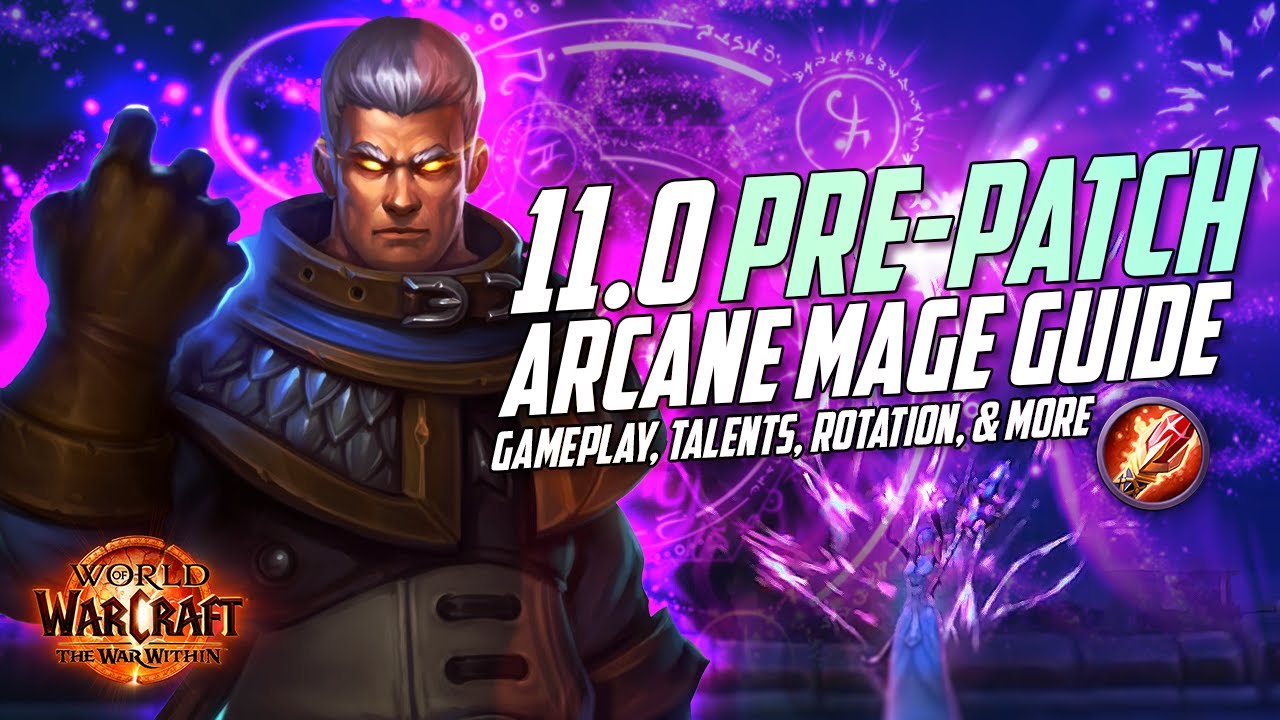 PRE-PATCH 11.0 Arcane Mage Update | New Rotation, Gameplay & More - World of Warcraft The War Within
