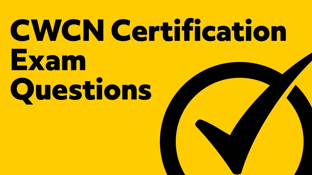 CWCN Certification Exam Questions