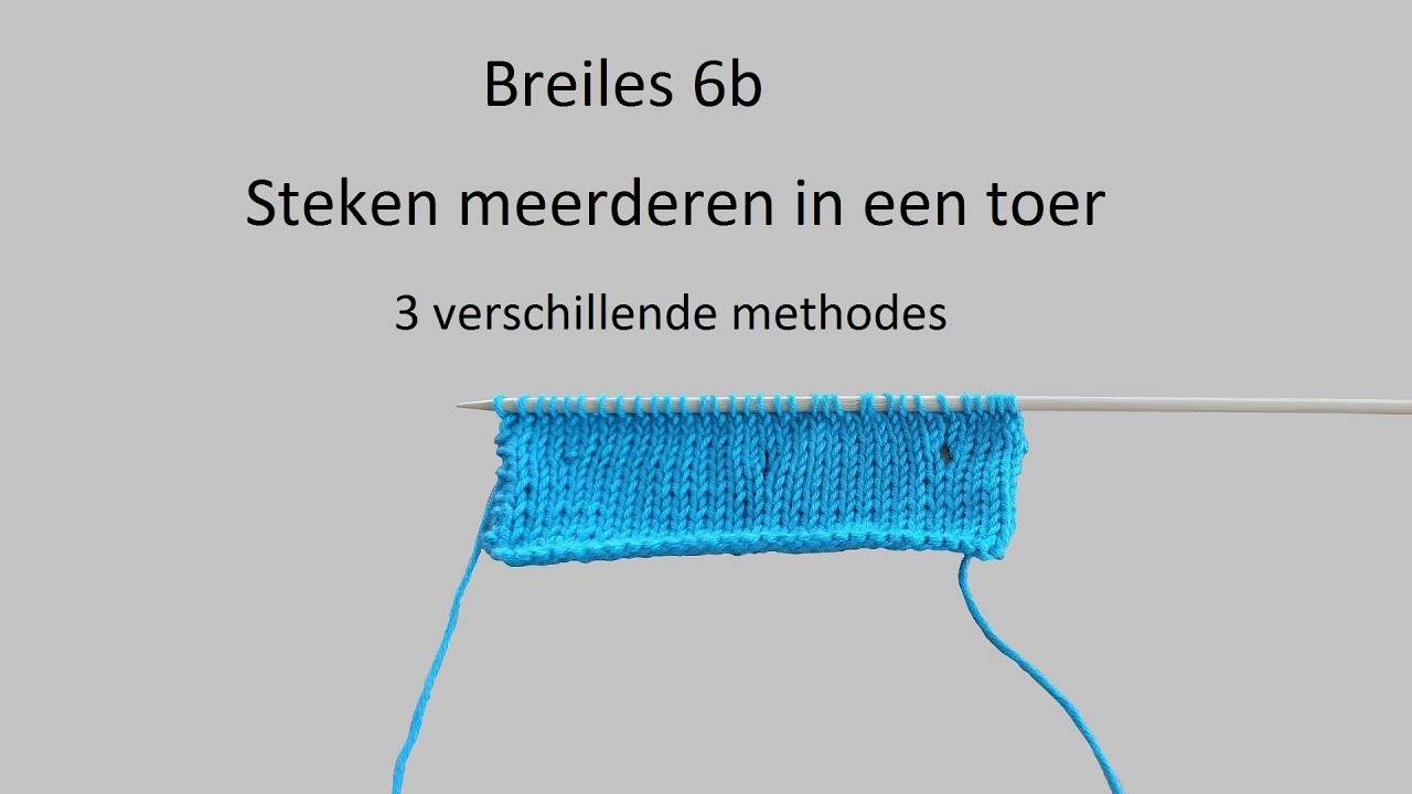 Leren breien: breiles 6b, steken meerderen in een toer