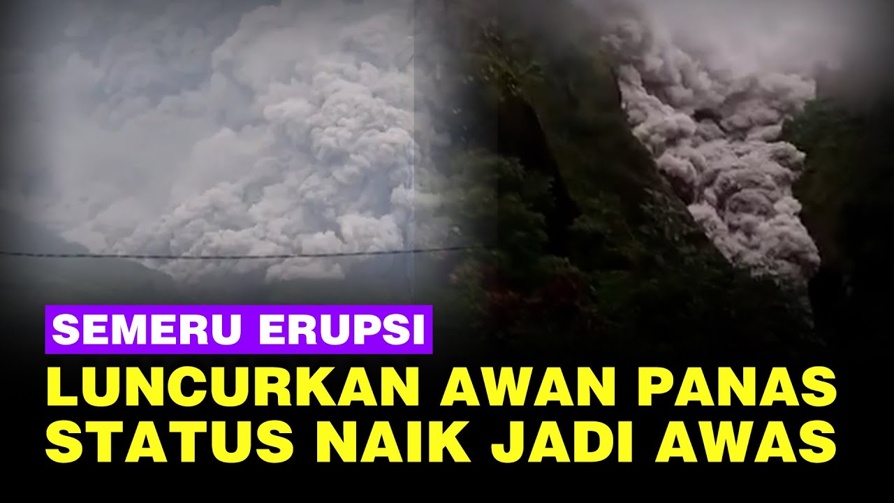 Kondisi Terkini Gunung Semeru Erupsi Luncuran Awan Panas Sejauh 7 Kilometer, Status Jadi Awas