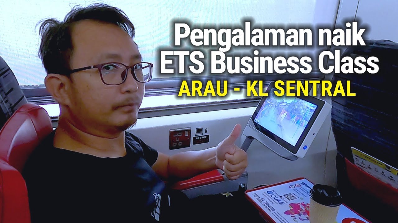 Naik ETS Platinum Business Class dari stesen KTM Arau, Perlis ke KL Sentral