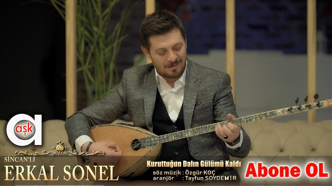 Erkal Sonel - Kuruttuğun Dalın Gülümü Kaldı