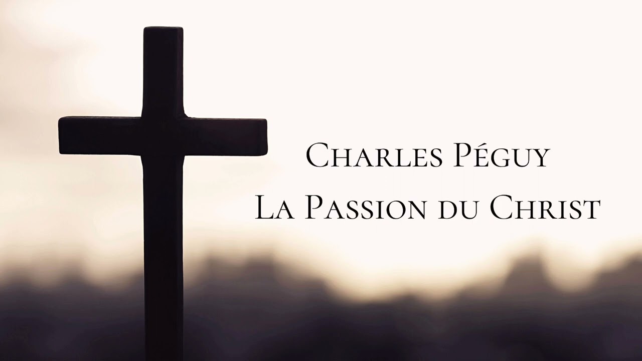 Charles Péguy - La Passion du Christ