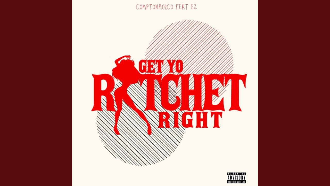 Get Yo Ratchet Right (feat. EZ)