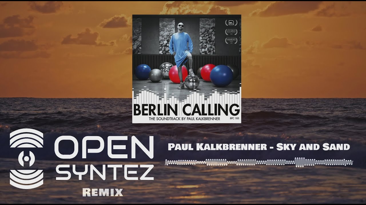 Paul Kalkbrenner - Sky and Sand (Open Syntez Remix )