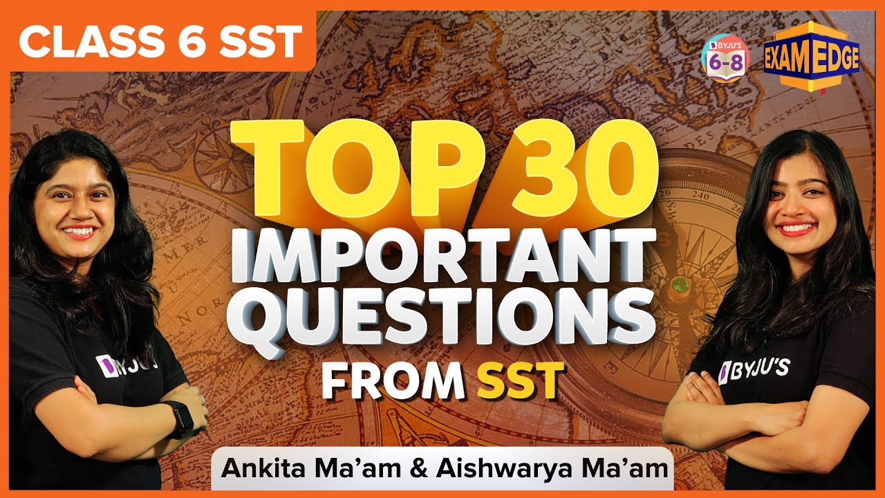 Exam Edge: Top 30 Most Important Questions from SST | Class 6 | BYJU'S