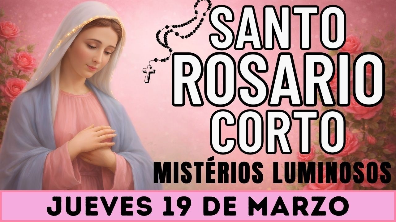Santo Rosario Corto de hoy Jueves 19 de Marzo | Misterios Luminosos | Rosario a la Virgen María🌹