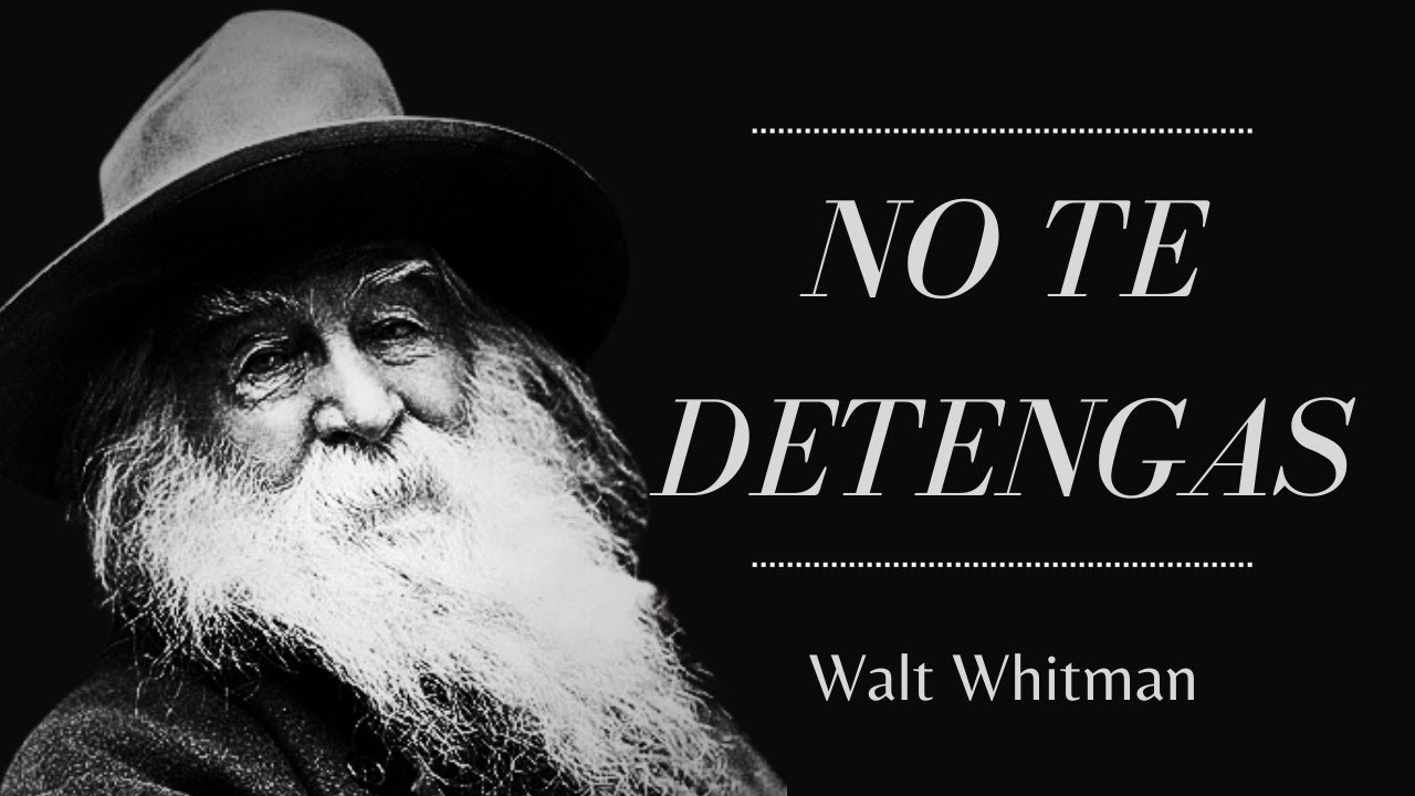 No Te Detengas - Walt Whitman (Poes&iacute;a de Valent&iacute;a para la Vida)